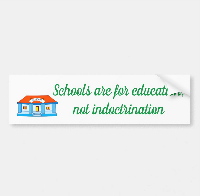 image of Schools are for education, not indoctrination Bumper Sticker